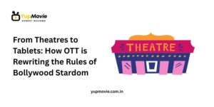 From Theatres to Tablets How OTT is Rewriting the Rules of Bollywood Stardom